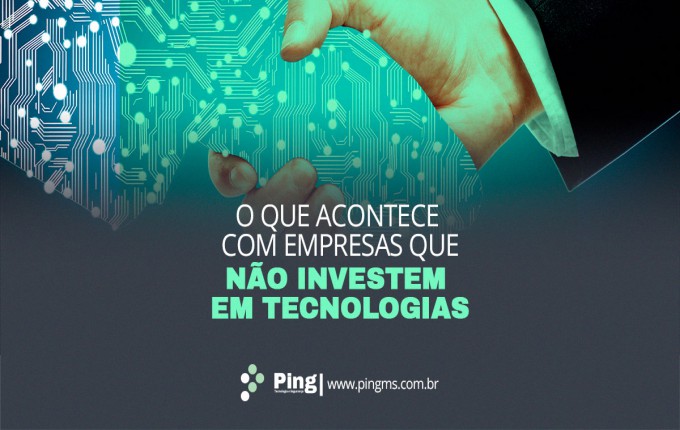 O que acontece com empresas que não investem em tecnologias.