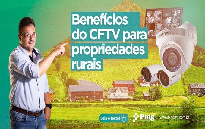 Benefícios do CFTV para  propriedades rurais